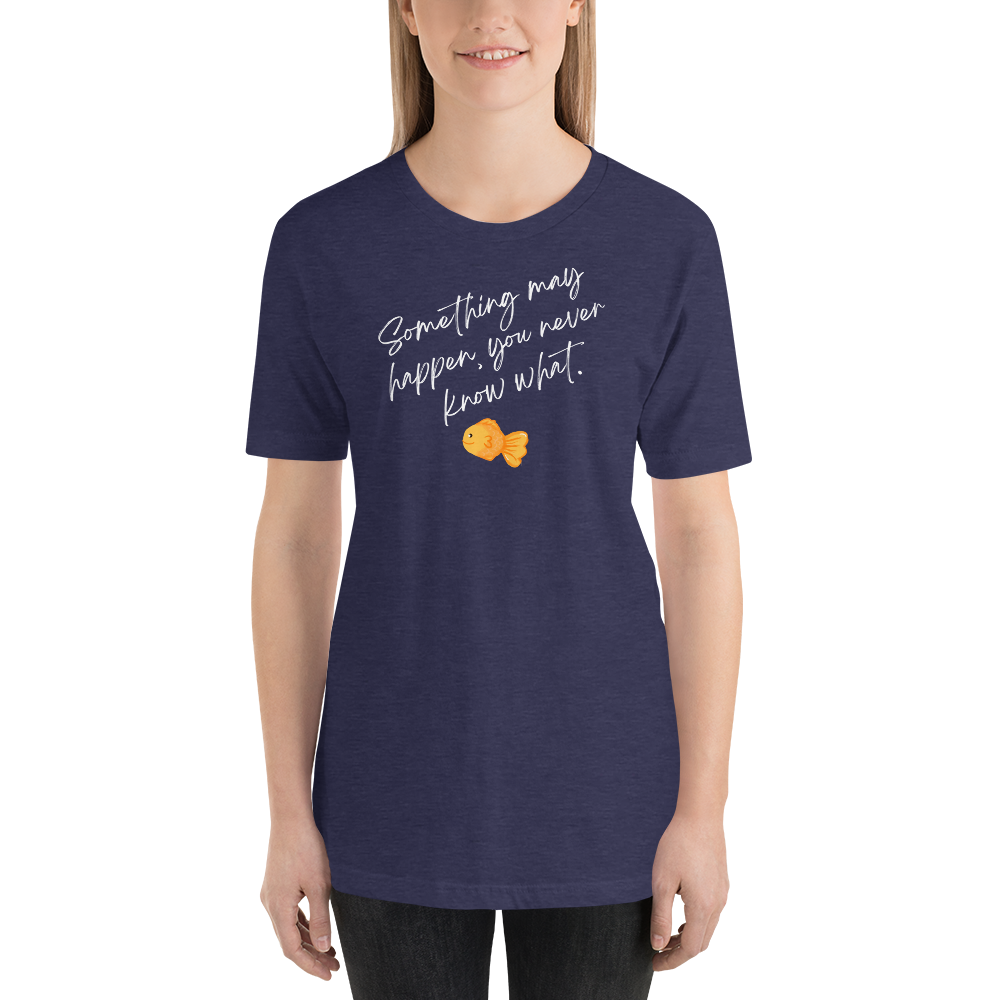 Something May Happen Unisex t-shirt