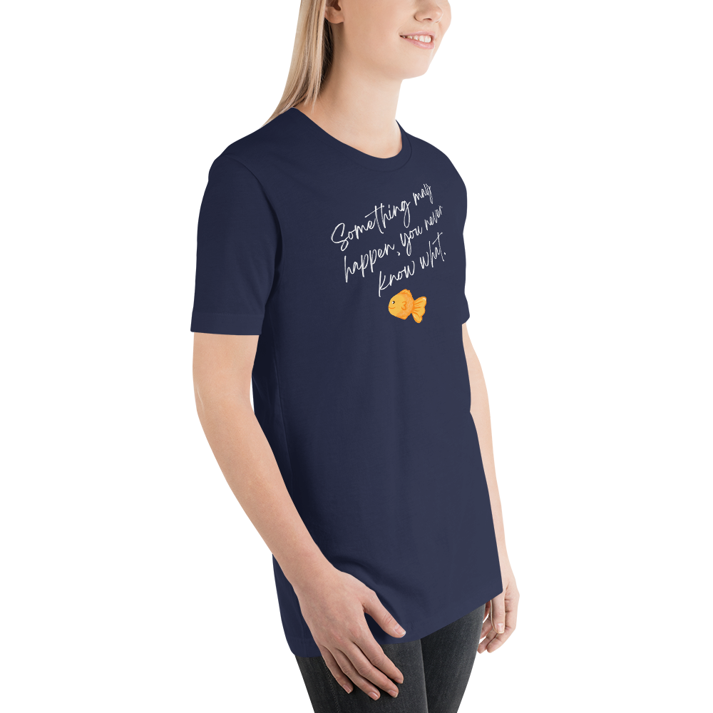 Something May Happen Unisex t-shirt