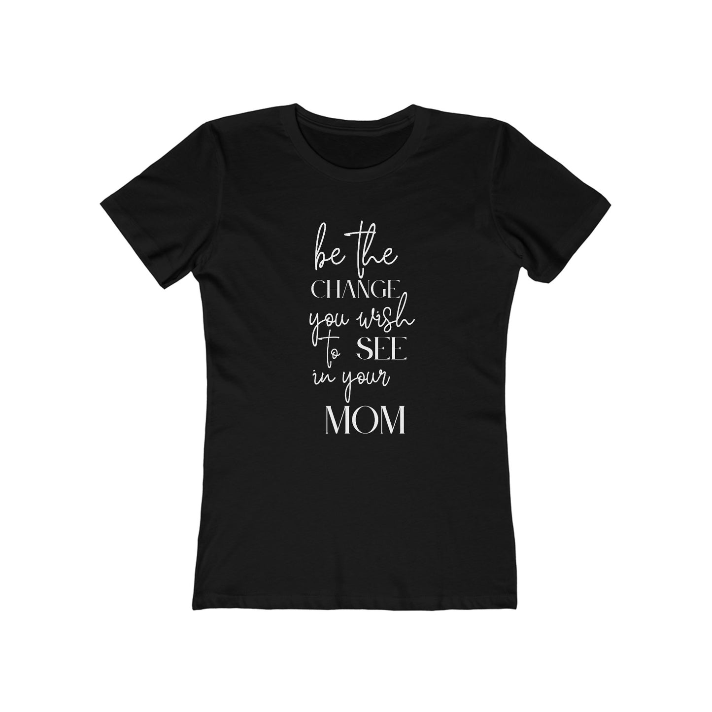 Change Your Mom Boyfriend Tee