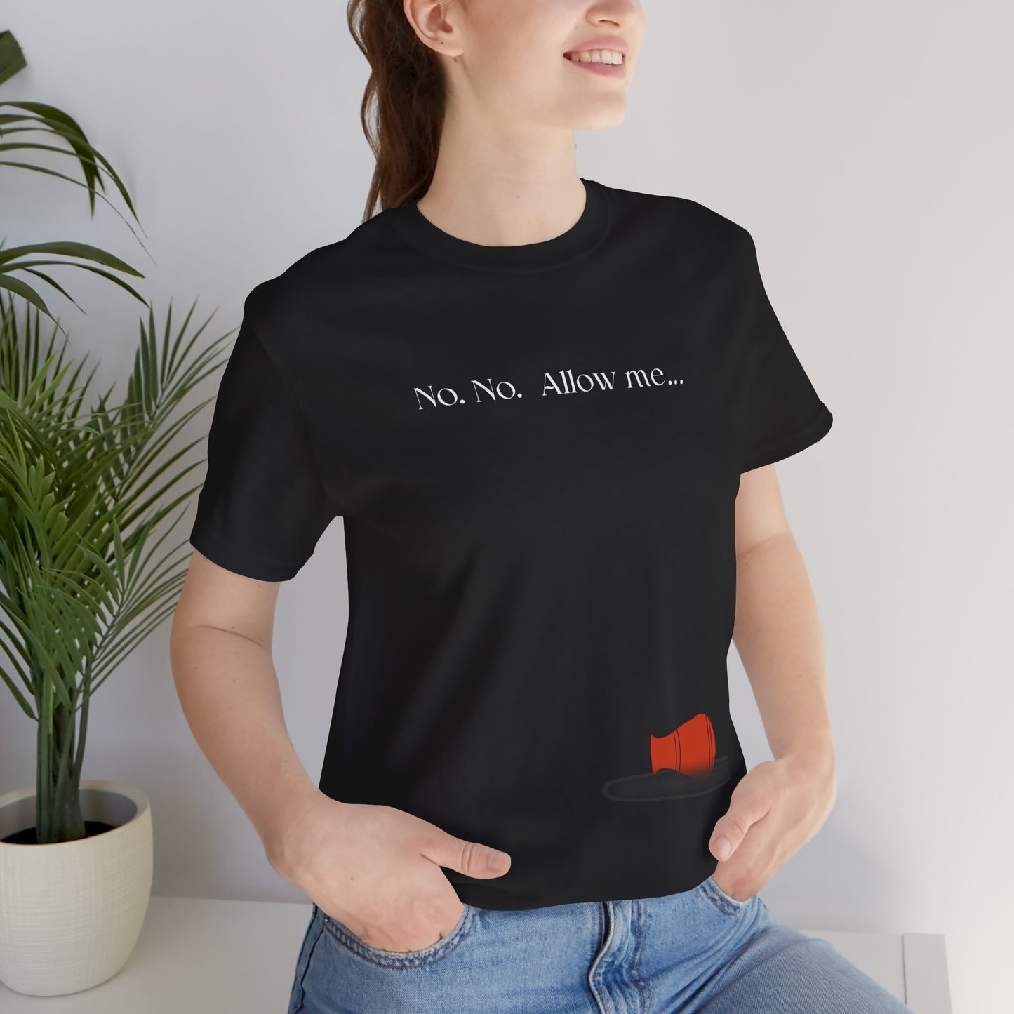 No, No, Allow Me unisex tee