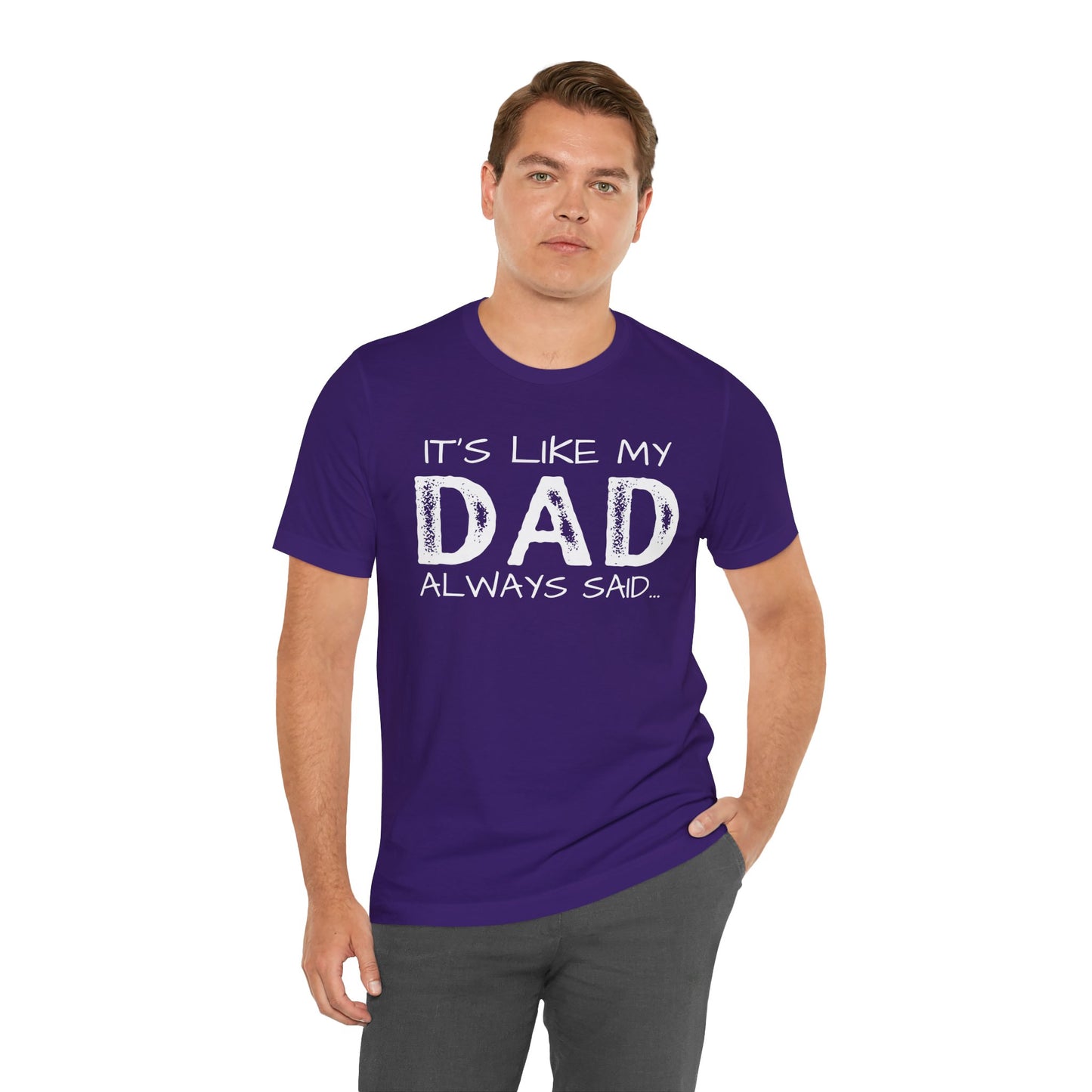 Graphic Tee - 'It's like my dad always said'