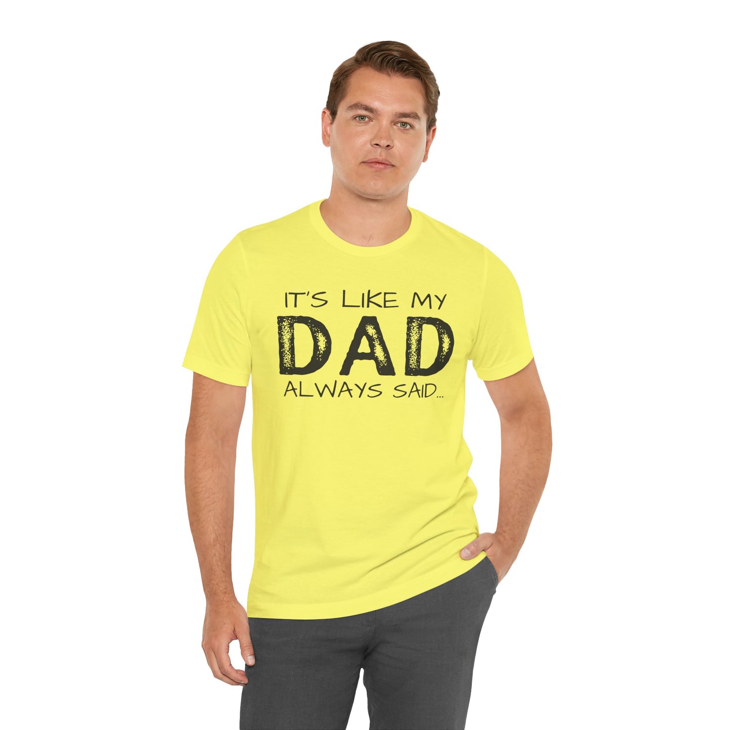 Graphic Tee - 'It's like my dad always said'