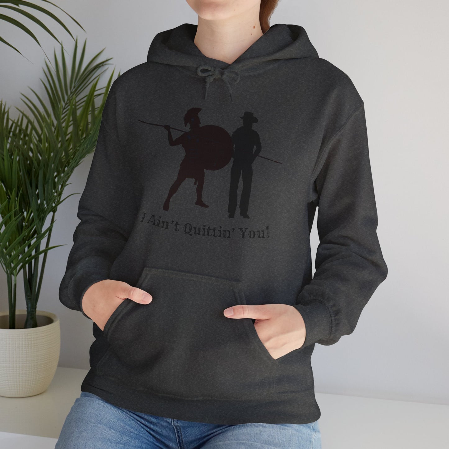 I Ain’t Quittin’ You! Hoodie