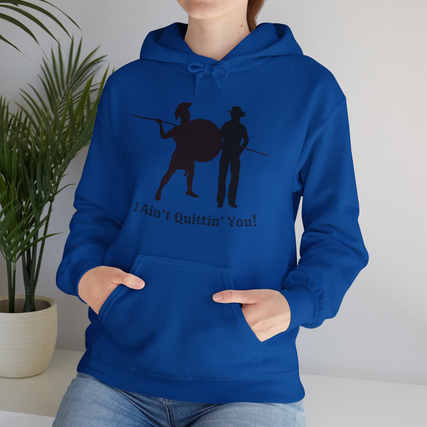 I Ain’t Quittin’ You! Hoodie