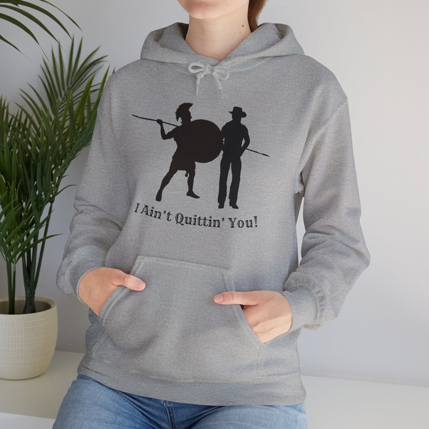 I Ain’t Quittin’ You! Hoodie