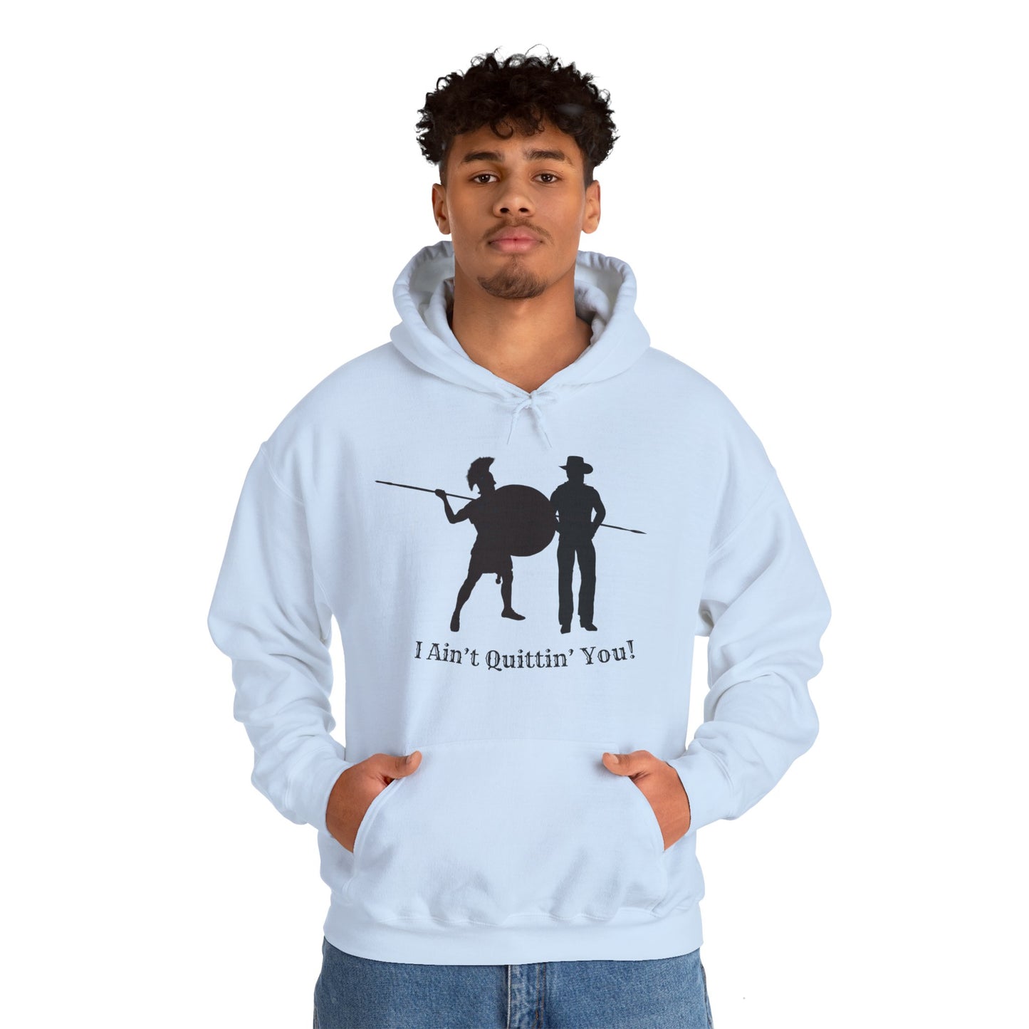 I Ain’t Quittin’ You! Hoodie