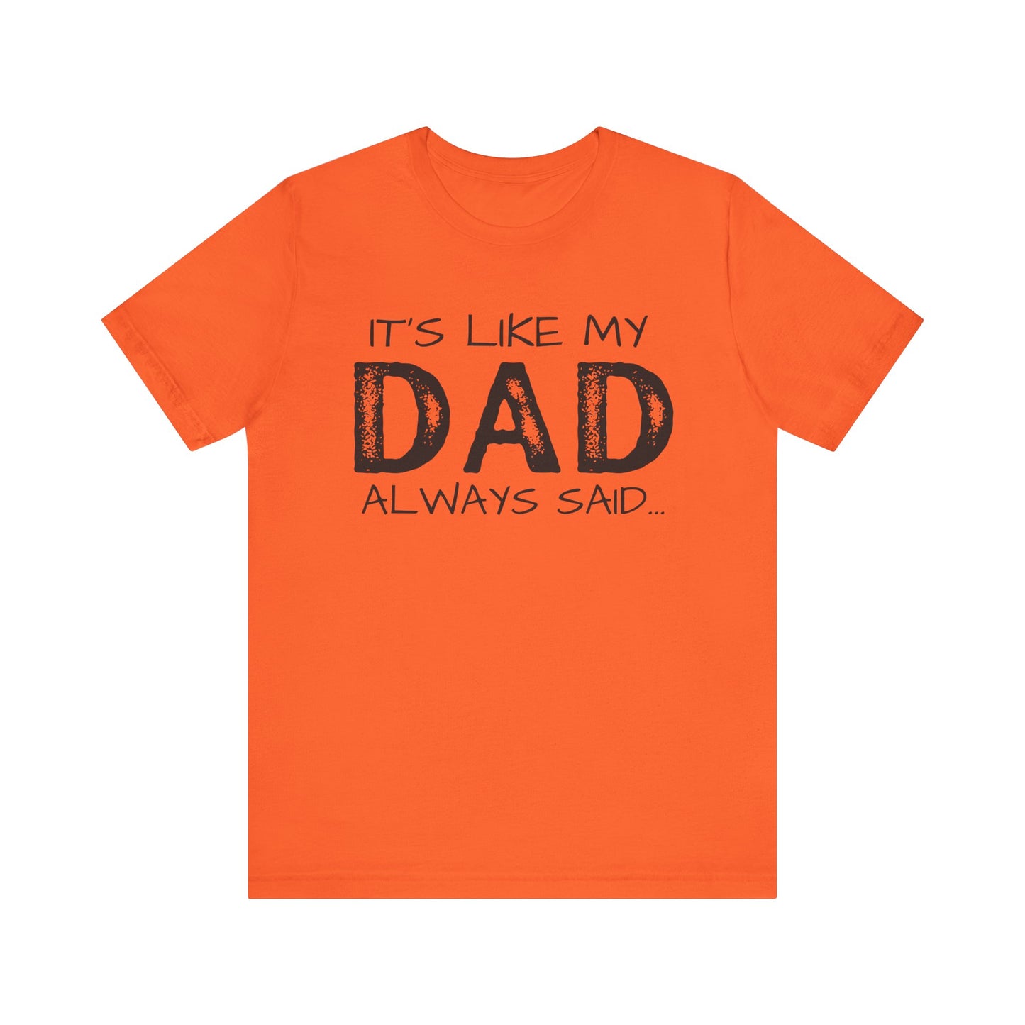 Graphic Tee - 'It's like my dad always said'