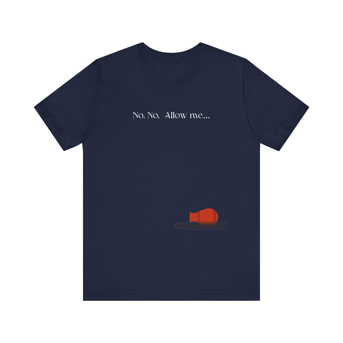 No, No, Allow Me unisex tee