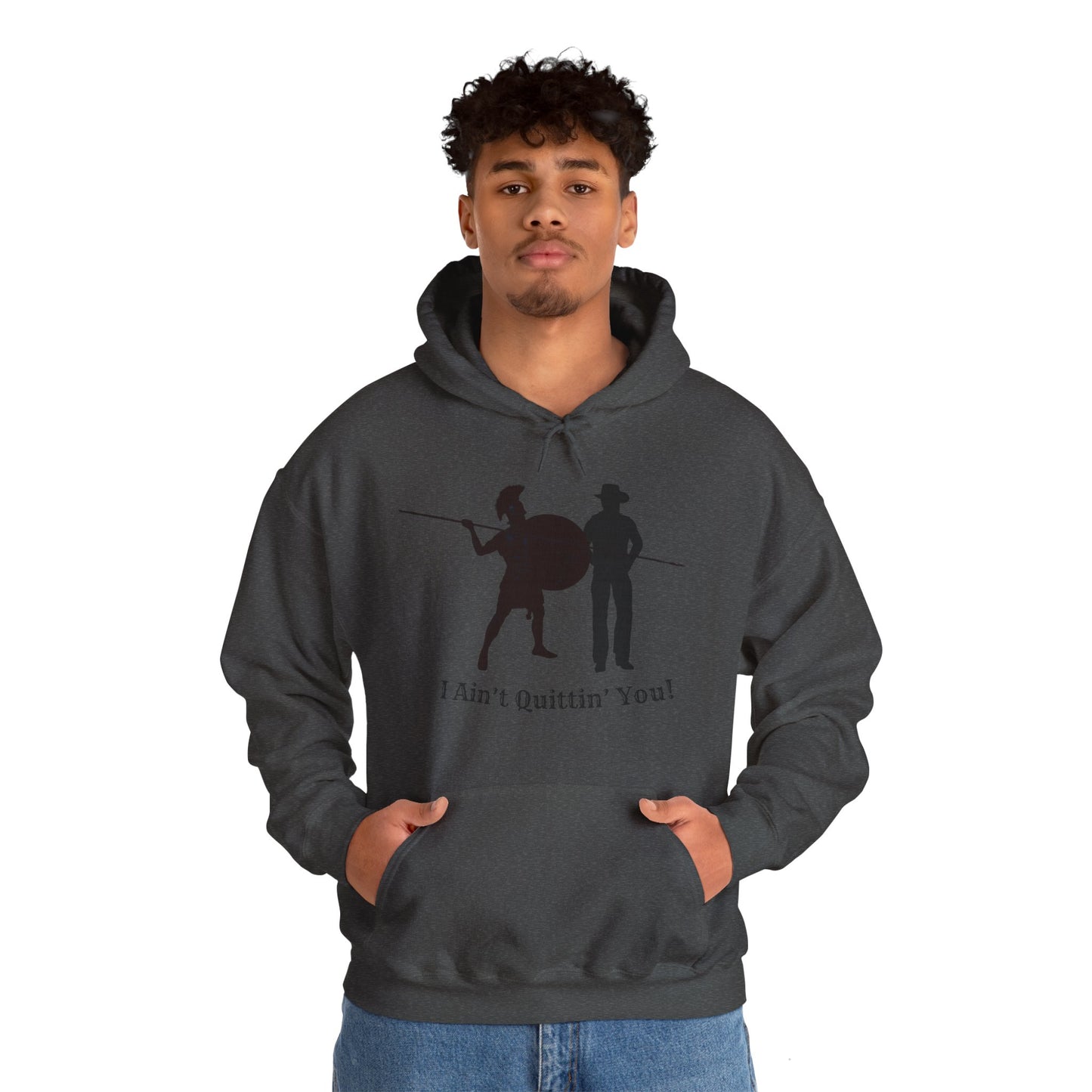 I Ain’t Quittin’ You! Hoodie