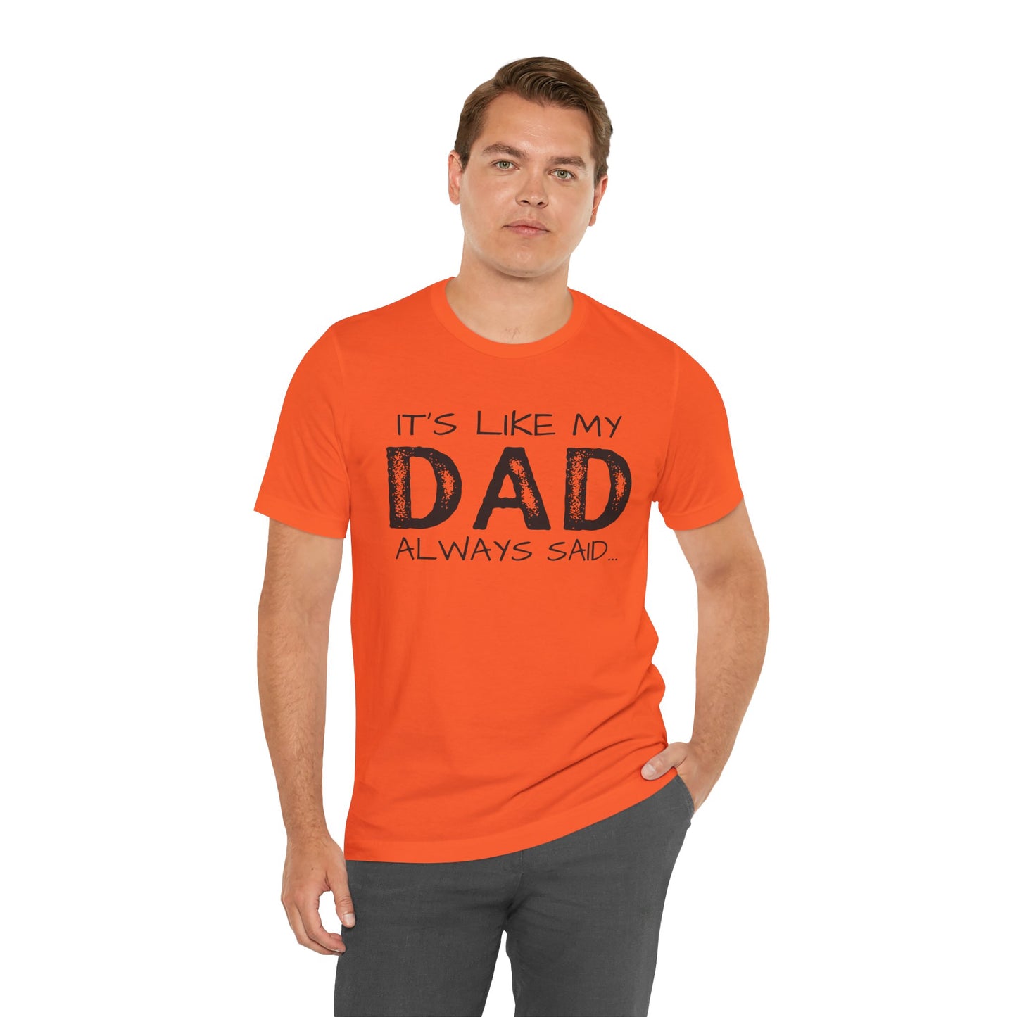 Graphic Tee - 'It's like my dad always said'