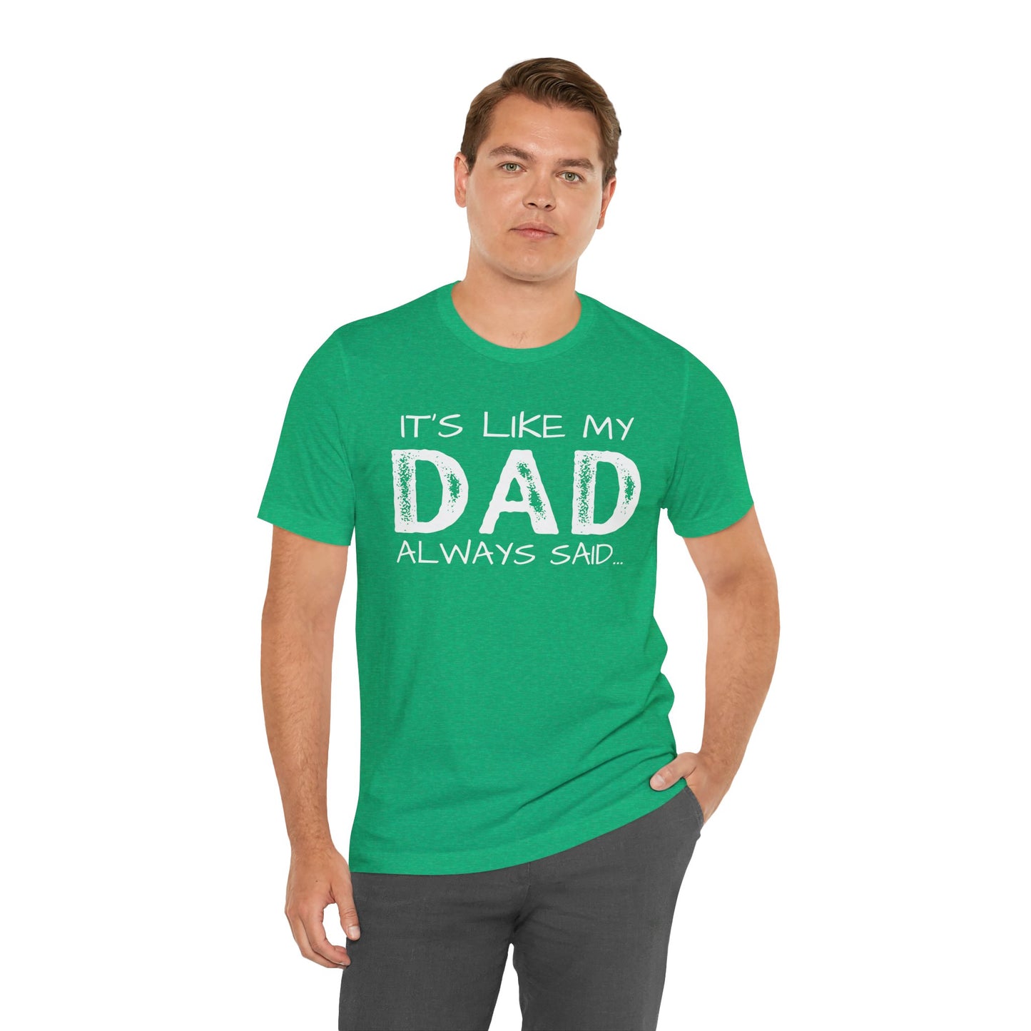 Graphic Tee - 'It's like my dad always said'