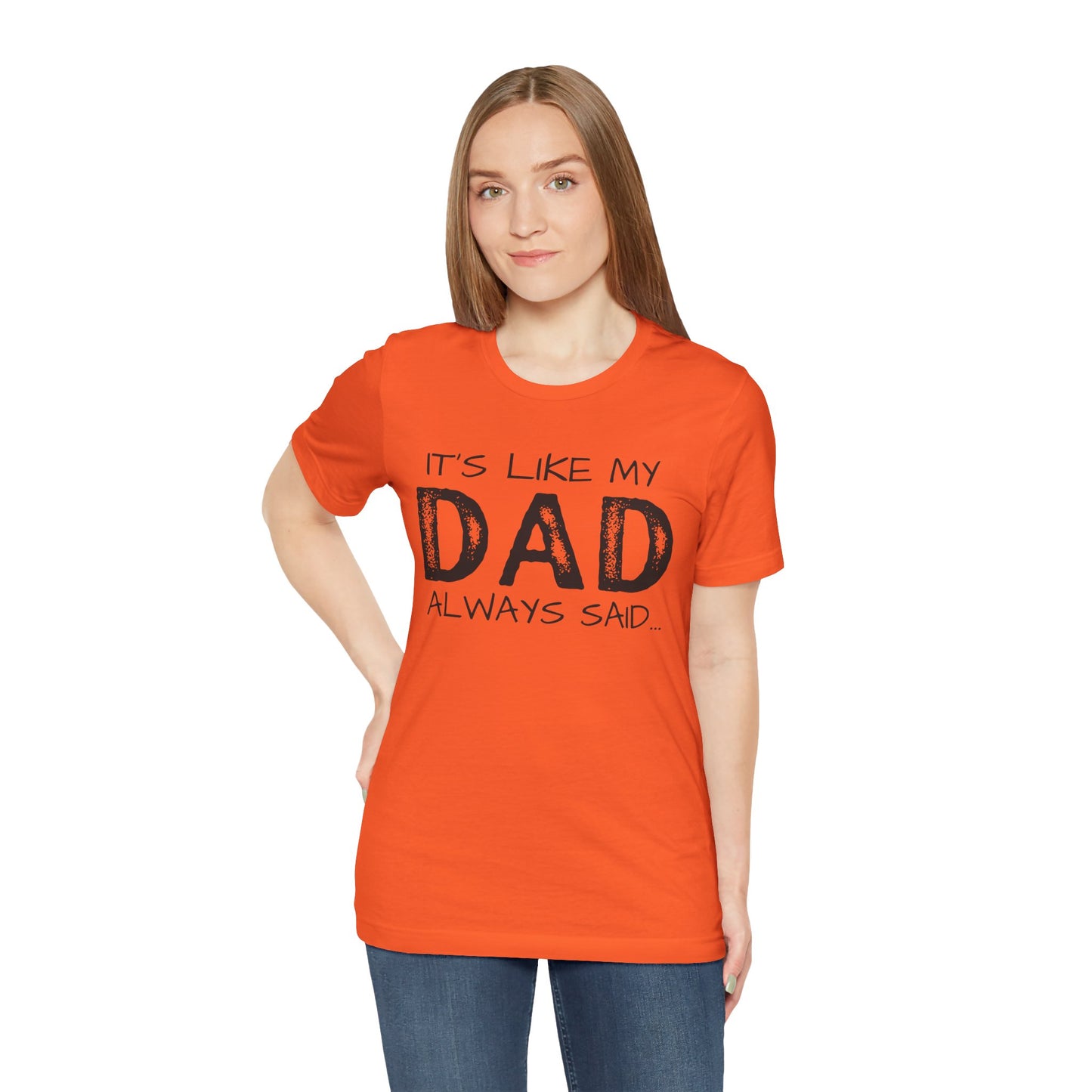 Graphic Tee - 'It's like my dad always said'