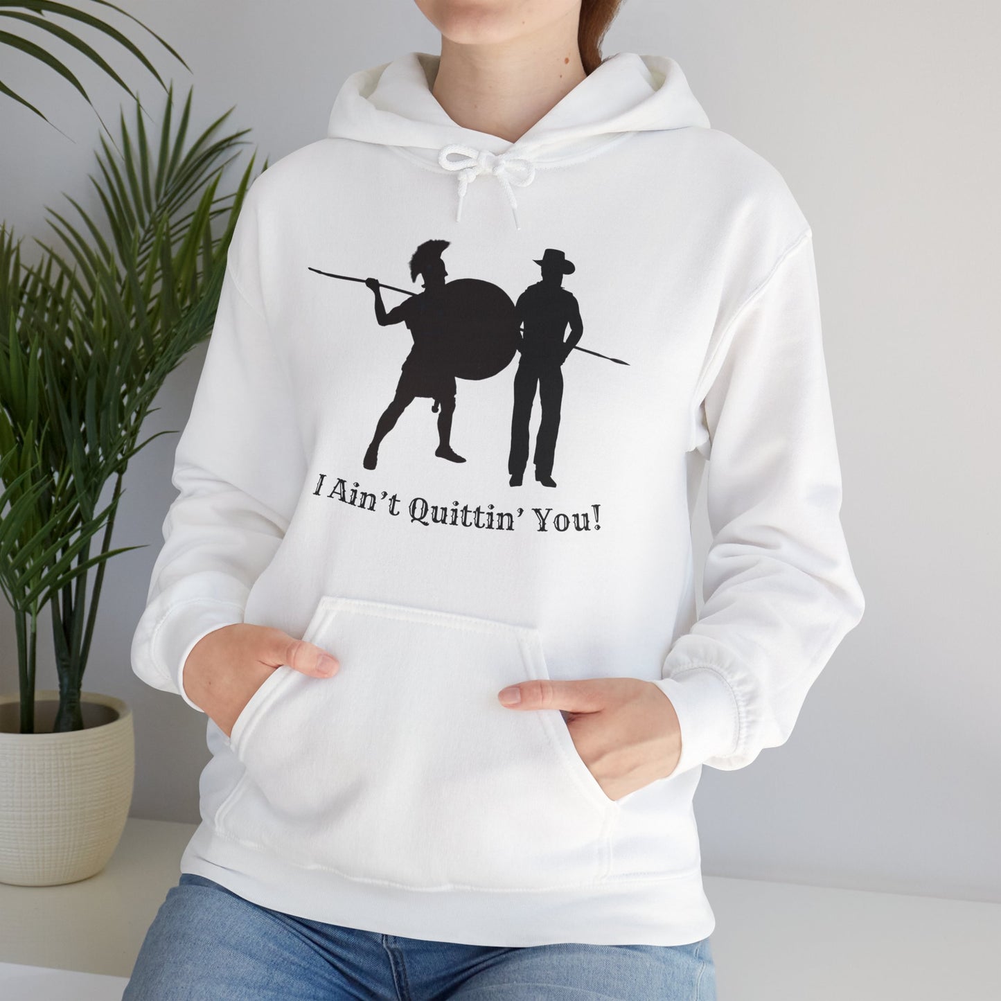 I Ain’t Quittin’ You! Hoodie