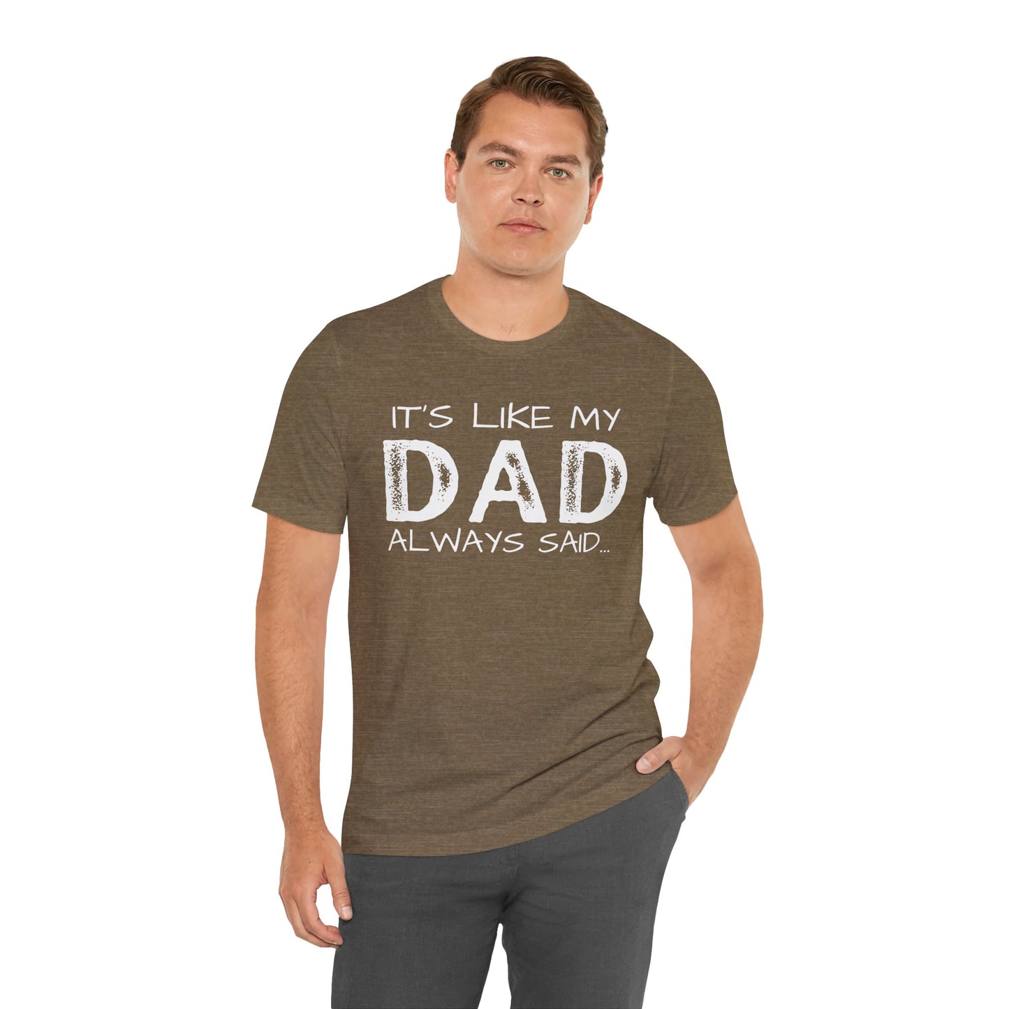 Graphic Tee - 'It's like my dad always said'