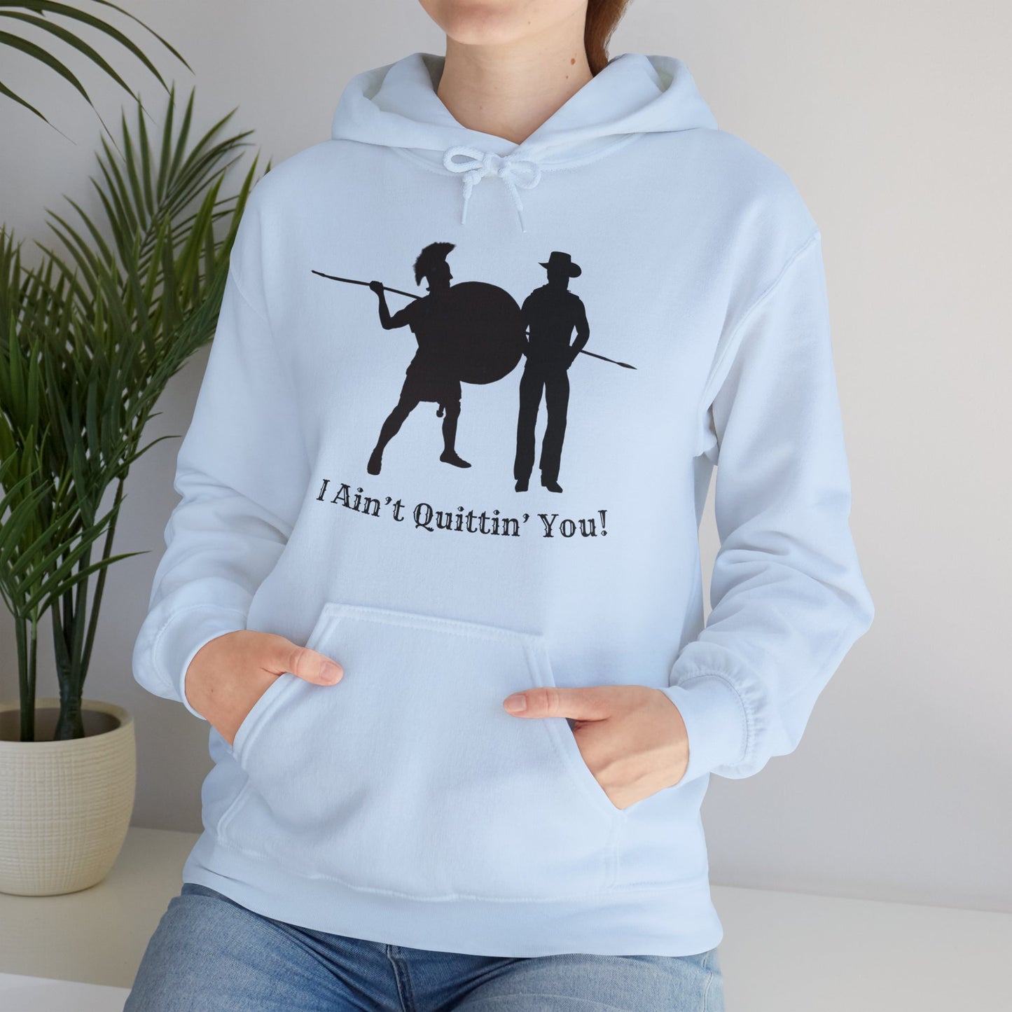 I Ain’t Quittin’ You! Hoodie