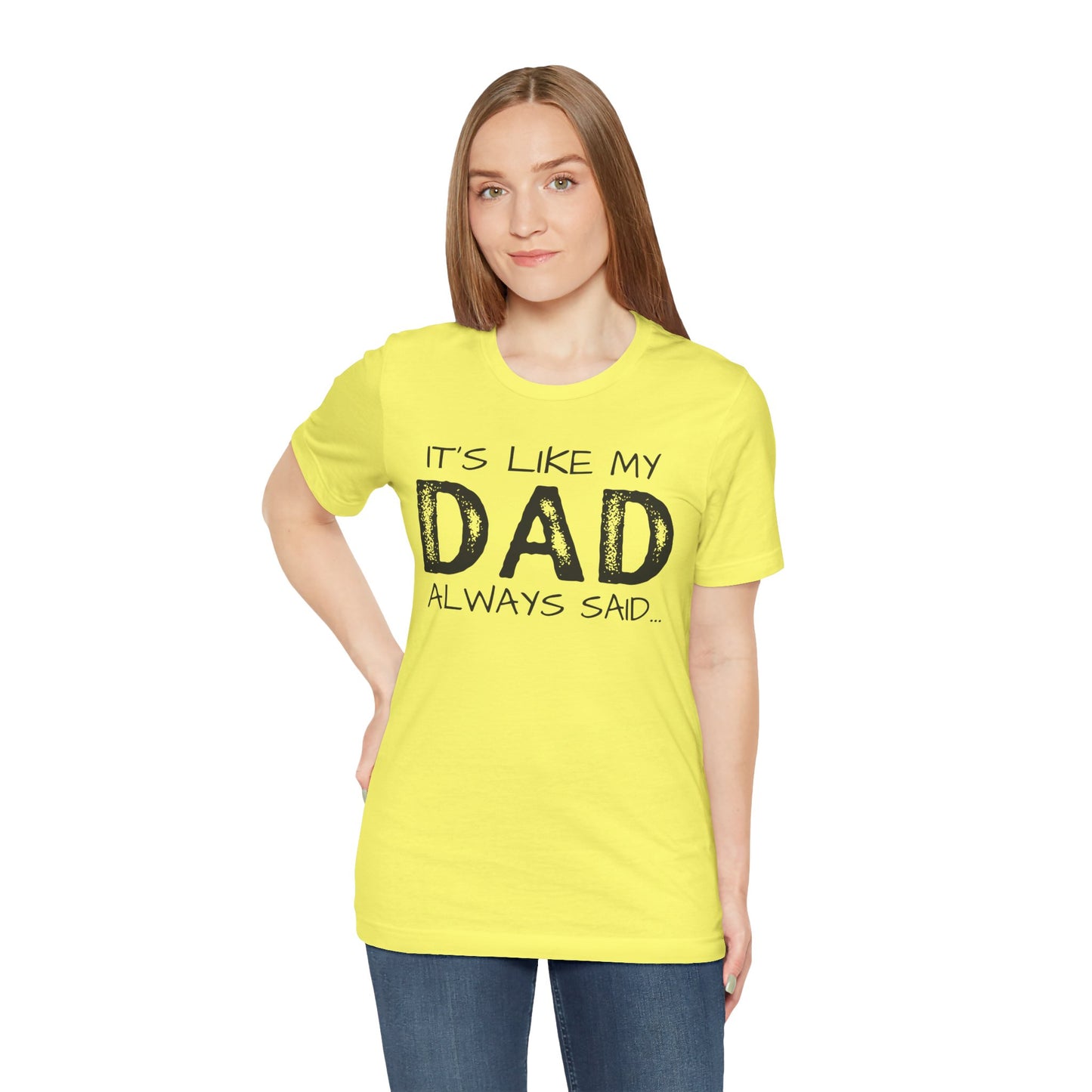 Graphic Tee - 'It's like my dad always said'