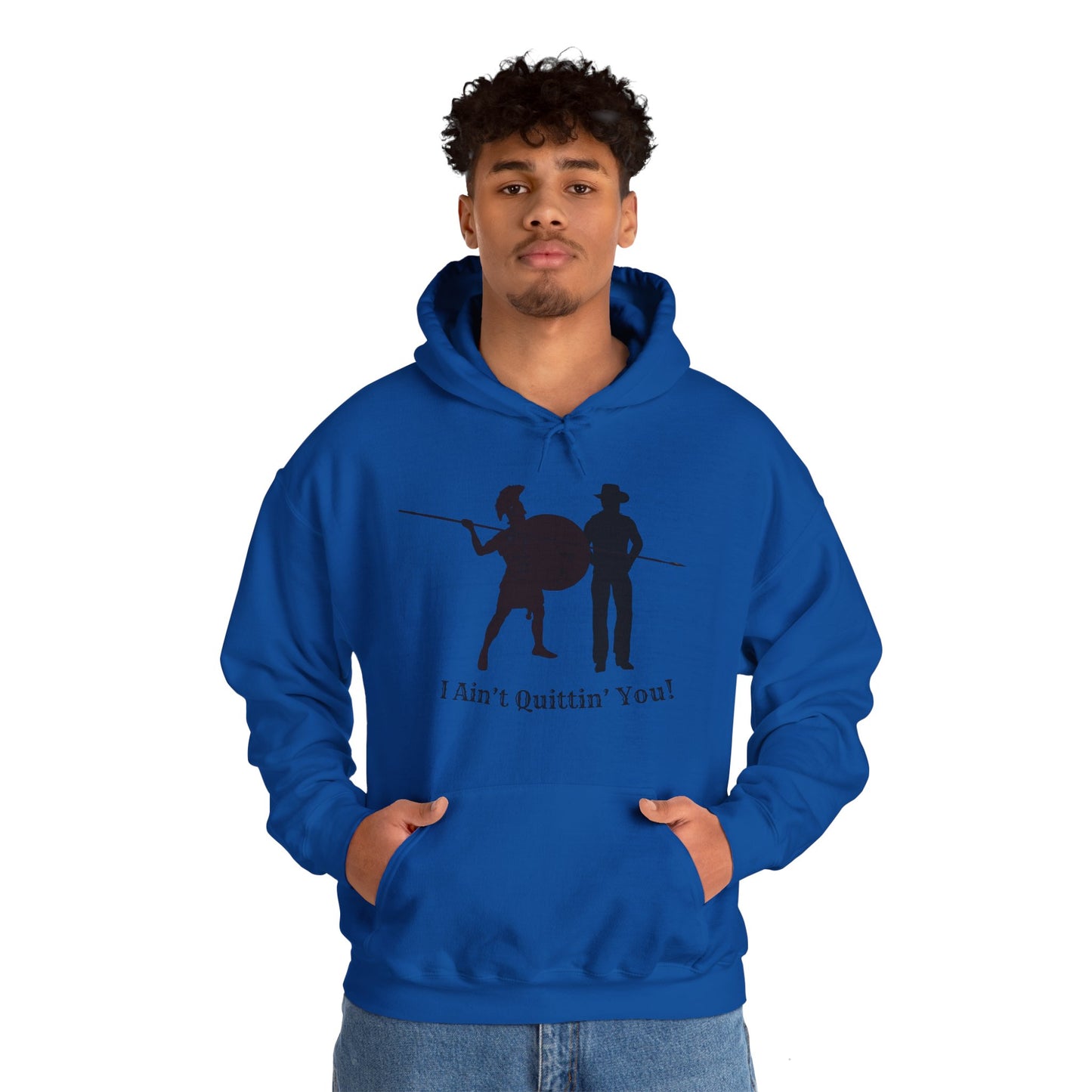 I Ain’t Quittin’ You! Hoodie