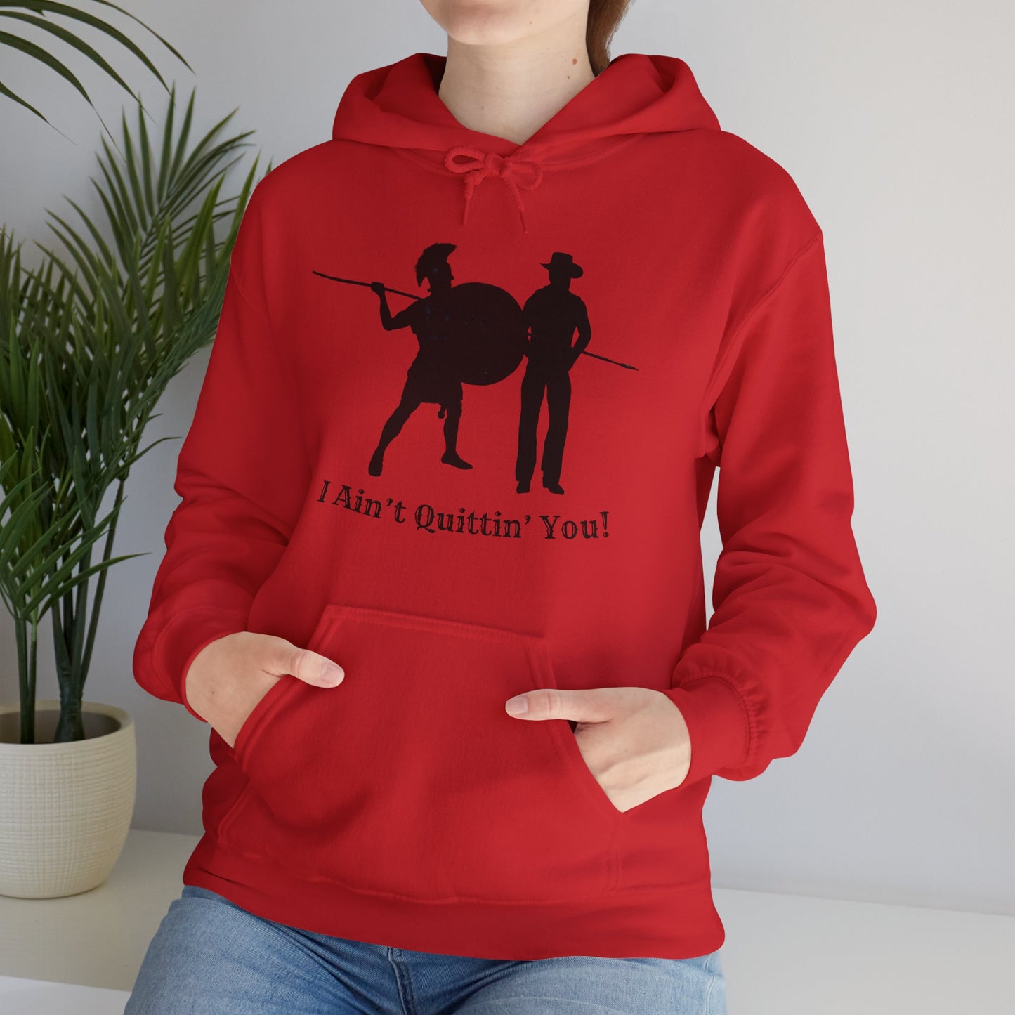 I Ain’t Quittin’ You! Hoodie