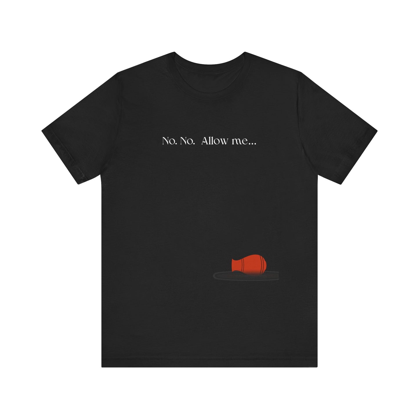 No, No, Allow Me unisex tee