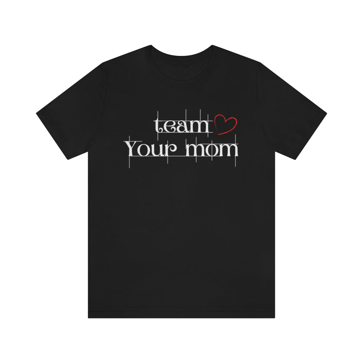 Team Your Mom Unisex Jersey Short Sleeve Tee