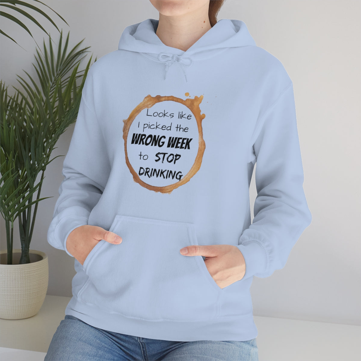 Wrong Week To Stop Drinking Unisex Heavy Blend™ Hooded Sweatshirt