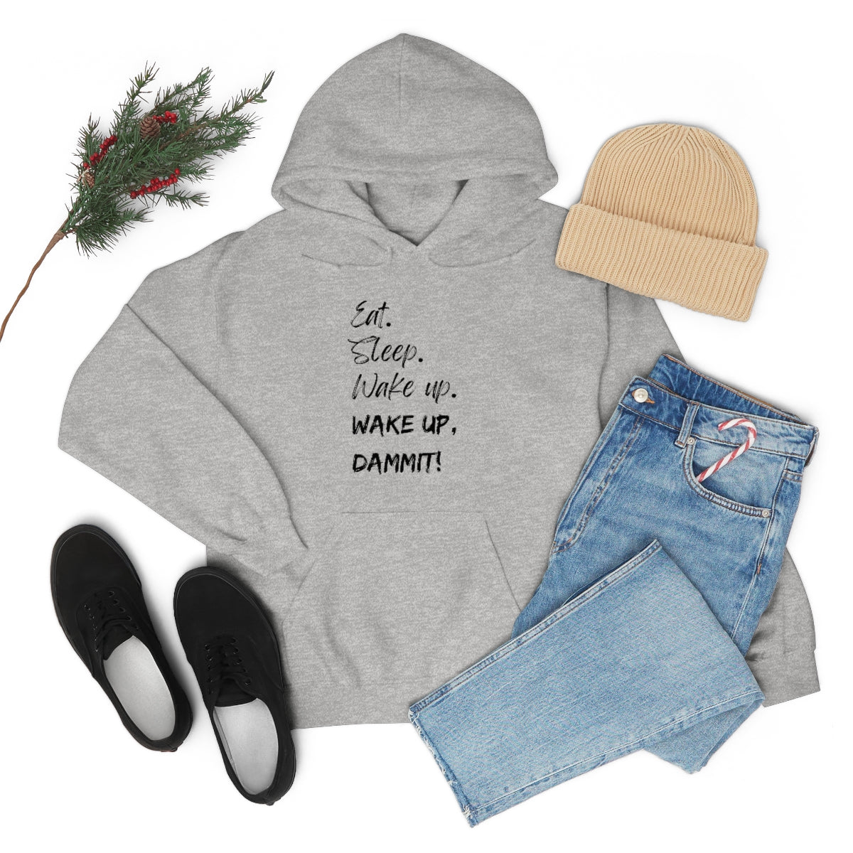 Eat. Sleep. Wake Up, Dammit! Unisex Heavy Blend™ Hooded Sweatshirt