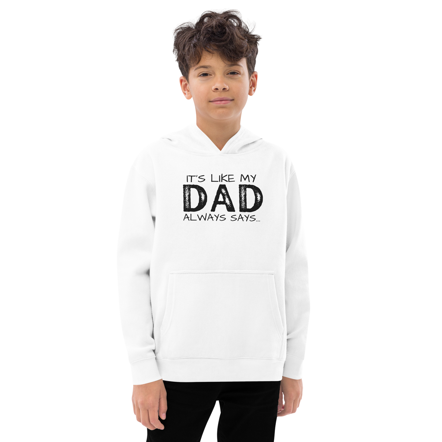 It’s Like My Dad Always Says…Kids fleece hoodie