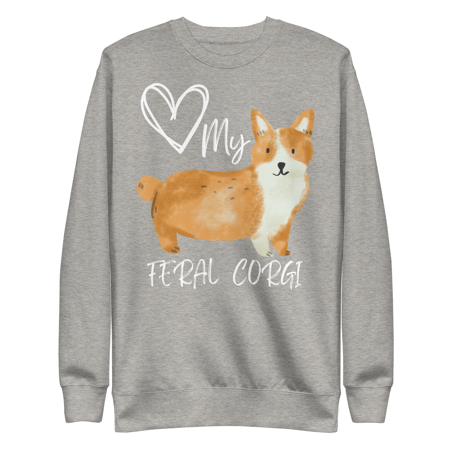Love My Feral Corgi Unisex Premium Sweatshirt