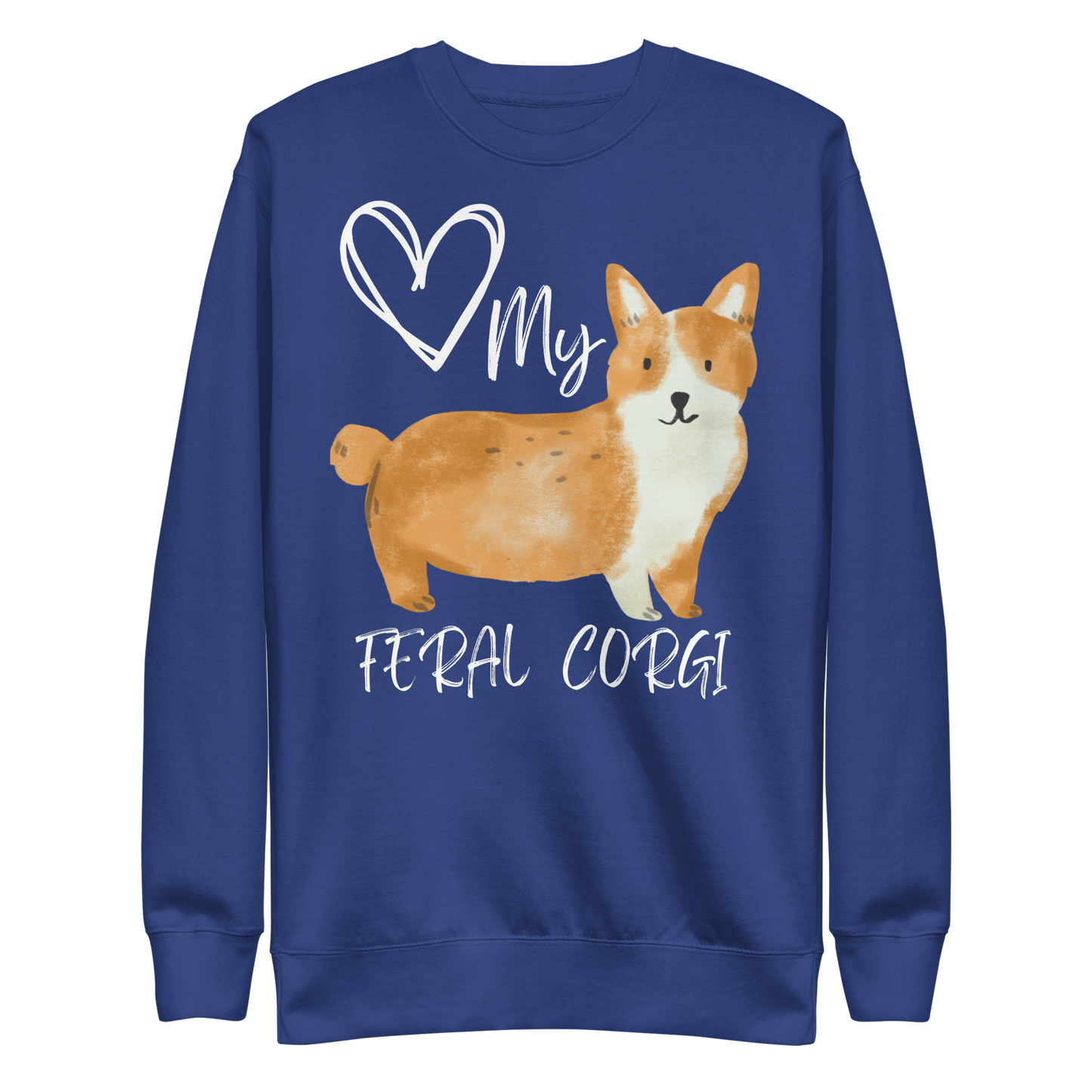 Love My Feral Corgi Unisex Premium Sweatshirt