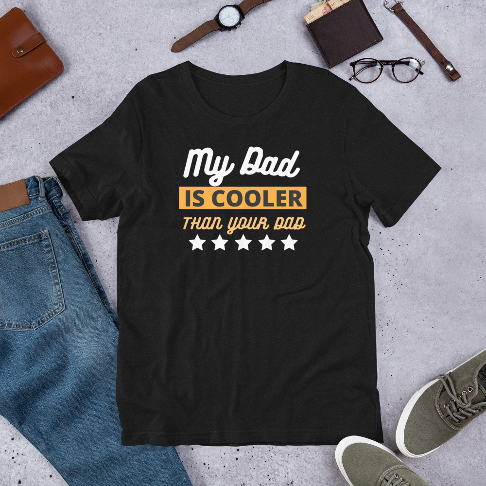 My Dad Is Cooler Unisex t-shirt
