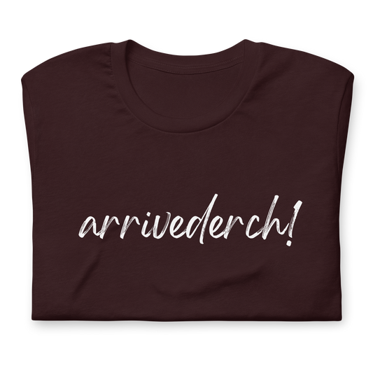 Arrivederch! Unisex t-shirt